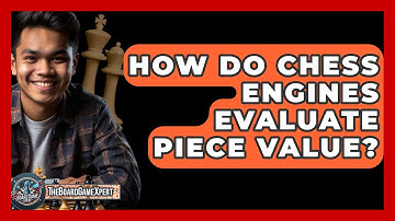 How Do Chess Engines Evaluate Piece Value? - The Board Game Xpert