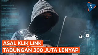 Asal Klik Link, Tabungan Rp 300 Juta Lenyap dalam 2 Menit