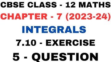 5 Question Exercise 7.10 l Chapter 7 Integrals l ex 7.10 q5 l Class12th Maths l NEW NCERT 2023-24