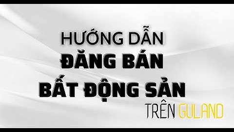 Hướng Dẫn Đăng Bán Bất Động Sản Hiệu Quả Nhất | Cách Lấy Data Khách Hàng Miễn Phí Ở Cuối Video