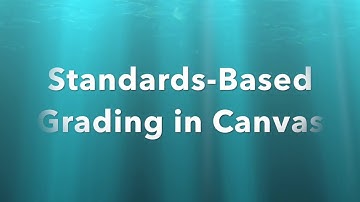 Standards Based Grading in Canvas