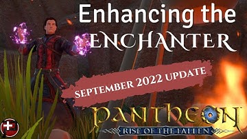 Pantheon: Rise of the Fallen - Enhancing the Enchanter - Class Update - September 2022