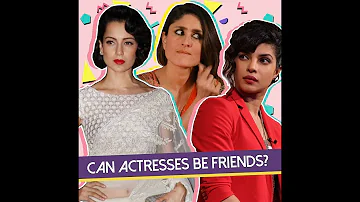 Bollywood Actresses Cannot Be Friends? | Is That True? | MissMalini