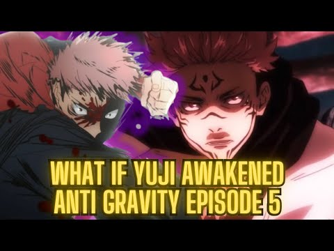 Ryomen Sukuna | What If Yuji Awakened The Anti Gravity Curse Technique (Part 5)