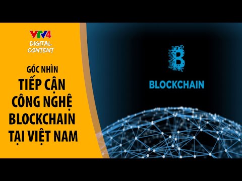 #1 Tiếp cận công nghệ Blockchain tại Việt Nam – Góc nhìn Mới Nhất