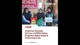 Ramadan Berkah, NU Care-LAZISNU Kalbar Salurkan Sembako untuk Duafa di Ambawang Kuala #shorts