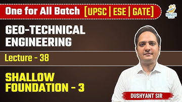L-38 | Shallow Foundation-3 | Geo-Technical Engineering By Dushyant Sir #ese2025
