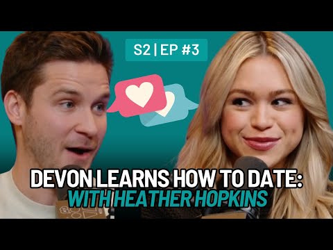 How to ACTUALLY Date Better in 2024 w/ Heather Hopkins