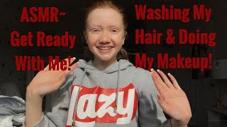 ASMR~ Get Ready With Me! Washing My Hair & Doing My Makeup