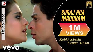 Suraj Hua Maddham Best Audio - K3Gshah Rukh Khan Kajolalka Yagniksonu Nigam