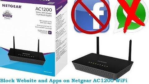 How to block website and Apps in Netgear AC1200 Dual band Wifi Router