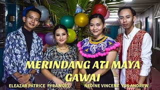 Merindang Ati Maya Gawai ( MV) - Yus Andrew/Nedine Vincent/Fyra Noel/Eleazar.P