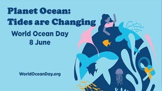 World Ocean Day | 8th June 2023 | Planet Ocean: Tides are Changing | Oceans Day | The Blue Planet