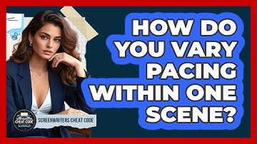 How Do You Vary Pacing Within One Scene?