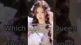 Which Flower Queen are you?? (According to your birthday month) #flower #queen #shorts #edit