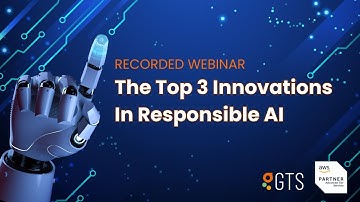 Top 3 Innovations in Responsible AI | GTS Partnered with AWS Webinar