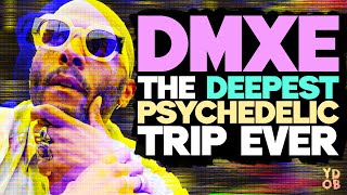 DMXE: The Deepest Psychedelic Trip Ever