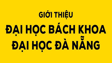 Giới thiệu Đại học Bách khoa - Đại học Đà Nẵng