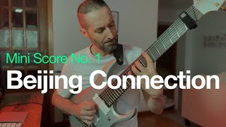 Mini Score No. 1 – Beijing Connection | 8-String Guitar & Orchestra