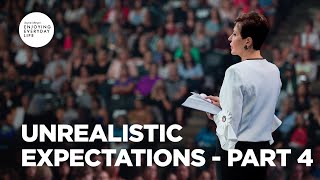 Unrealistic Expectations - Part 4 | Joyce Meyer | Enjoying Everyday Life