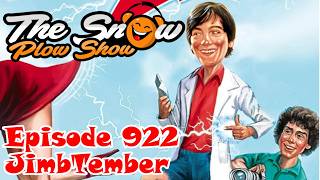 The Snow Plow Show Episode 922 – JimbTember