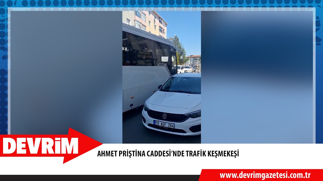 AHMET PRİŞTİNA CADDESİ’NDE TRAFİK KEŞMEKEŞİ