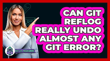 Can Git Reflog Really Undo Almost Any Git Error? - Next LVL Programming