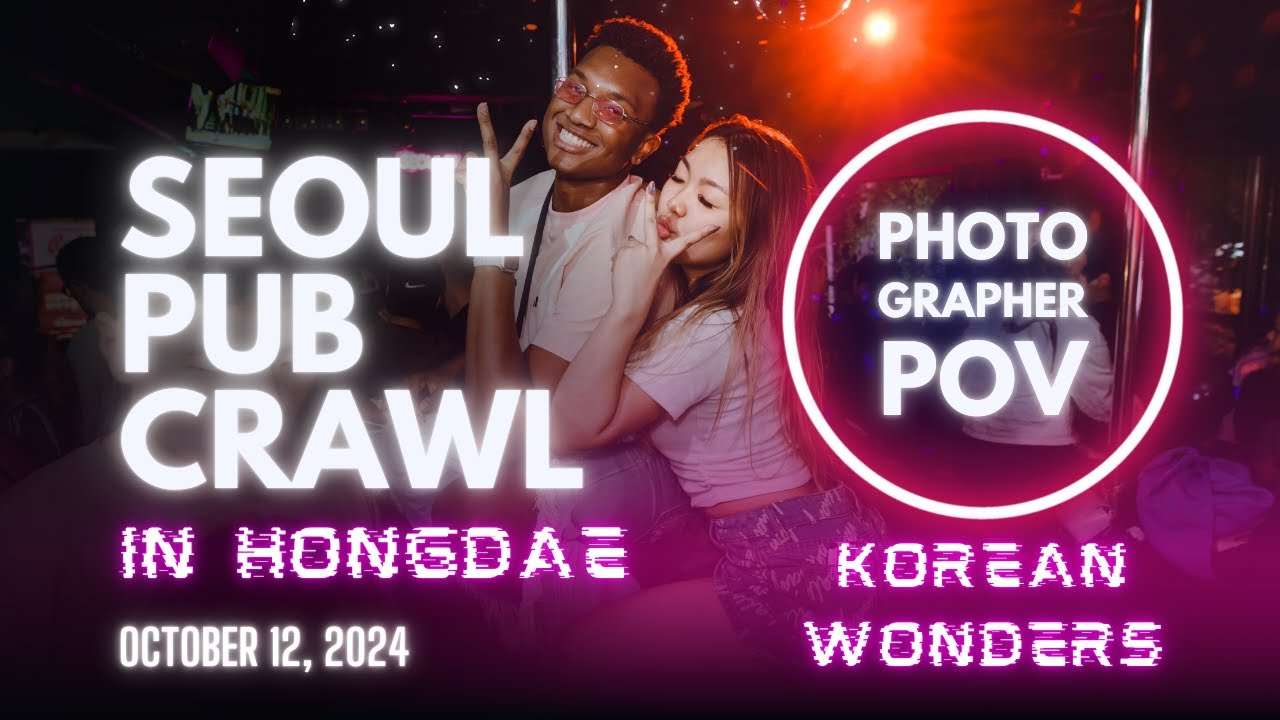 Korea Nightlife - Event Photographer POV in Hongdae with Seoul Pub Crawl (2024-10-12)