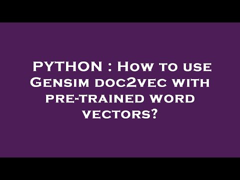 PYTHON : How to use Gensim doc2vec with pre-trained word vectors?