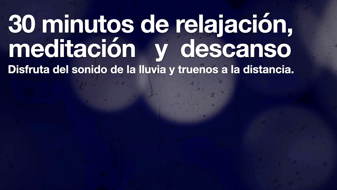 30 minutes Sonido de lluvia y truenos relajantes para dormir y ...