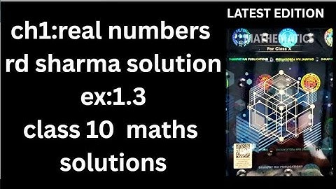 real numbers rd sharma class 10 ex 1.3 solutions cbse class 10 maths chapter 1 solutions 