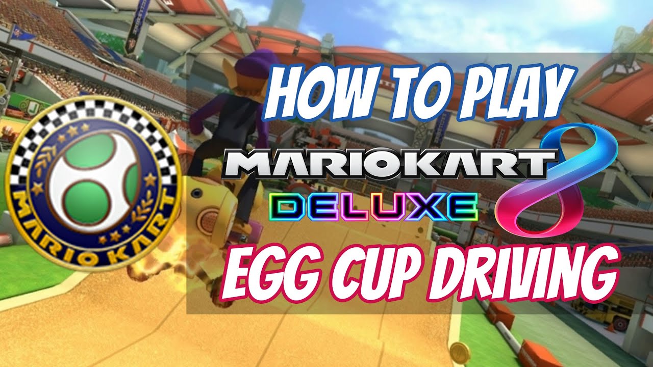 How to Play Mario Kart 8 Deluxe Egg Cup Driving (Episode 18) YouTube