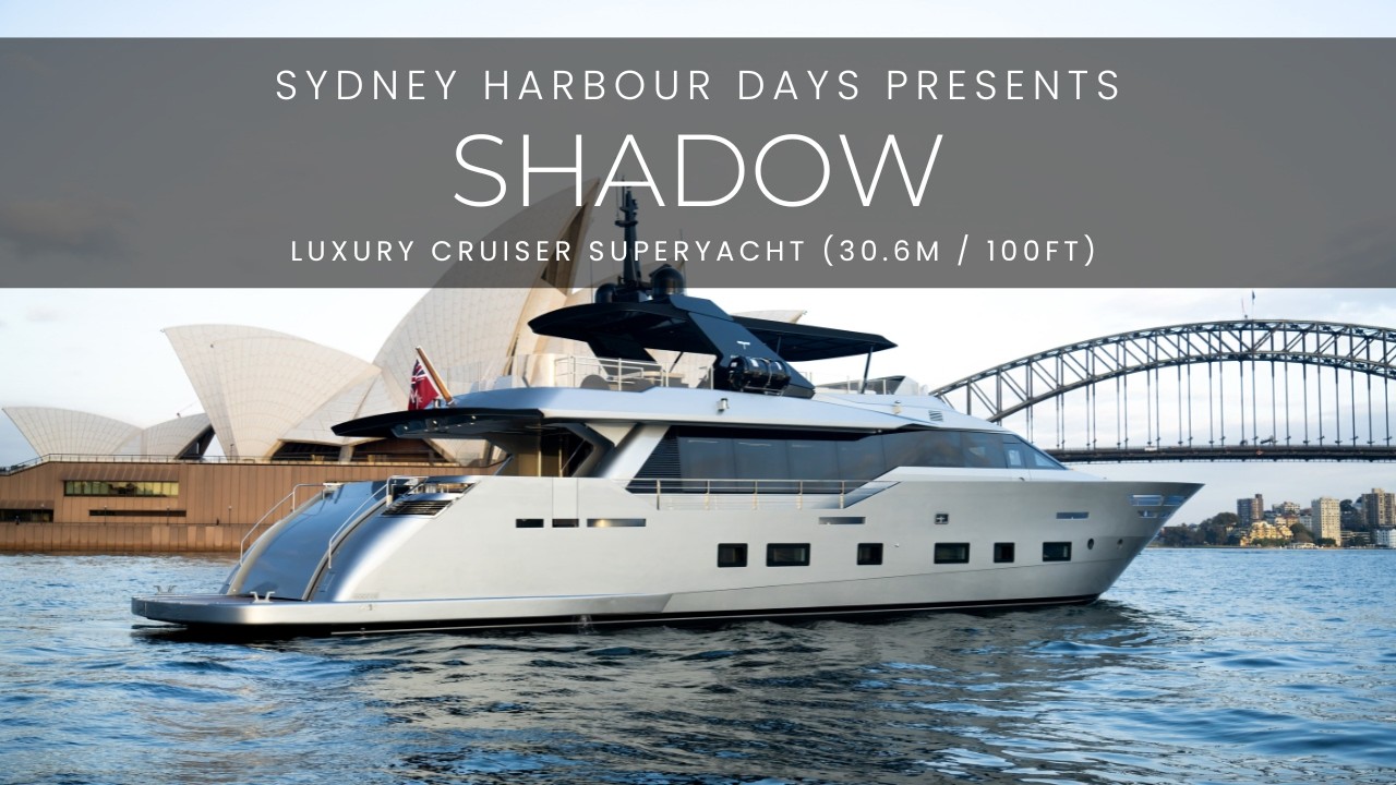 Shadow | 30.6m / 100ft Luxury Cruiser Superyacht Lifestyle Video | Sydney Harbour Boat Hire