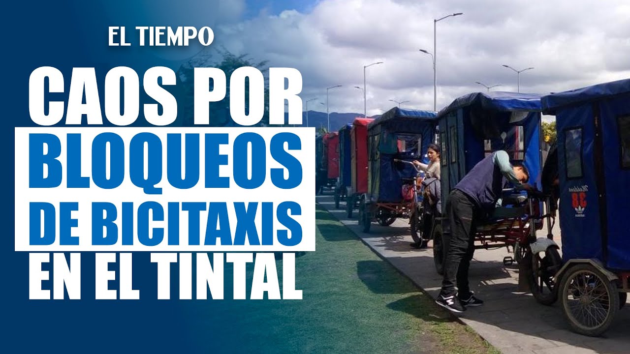 Bloqueos de bicitaxis colapsan movilidad en El Tintal | El Tiempo