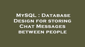 MySQL : Database Design for storing Chat Messages between people