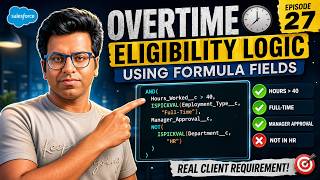 Salesforce Formula Fields | Overtime Eligibility Logic | Real Client Requirement | Episode 49