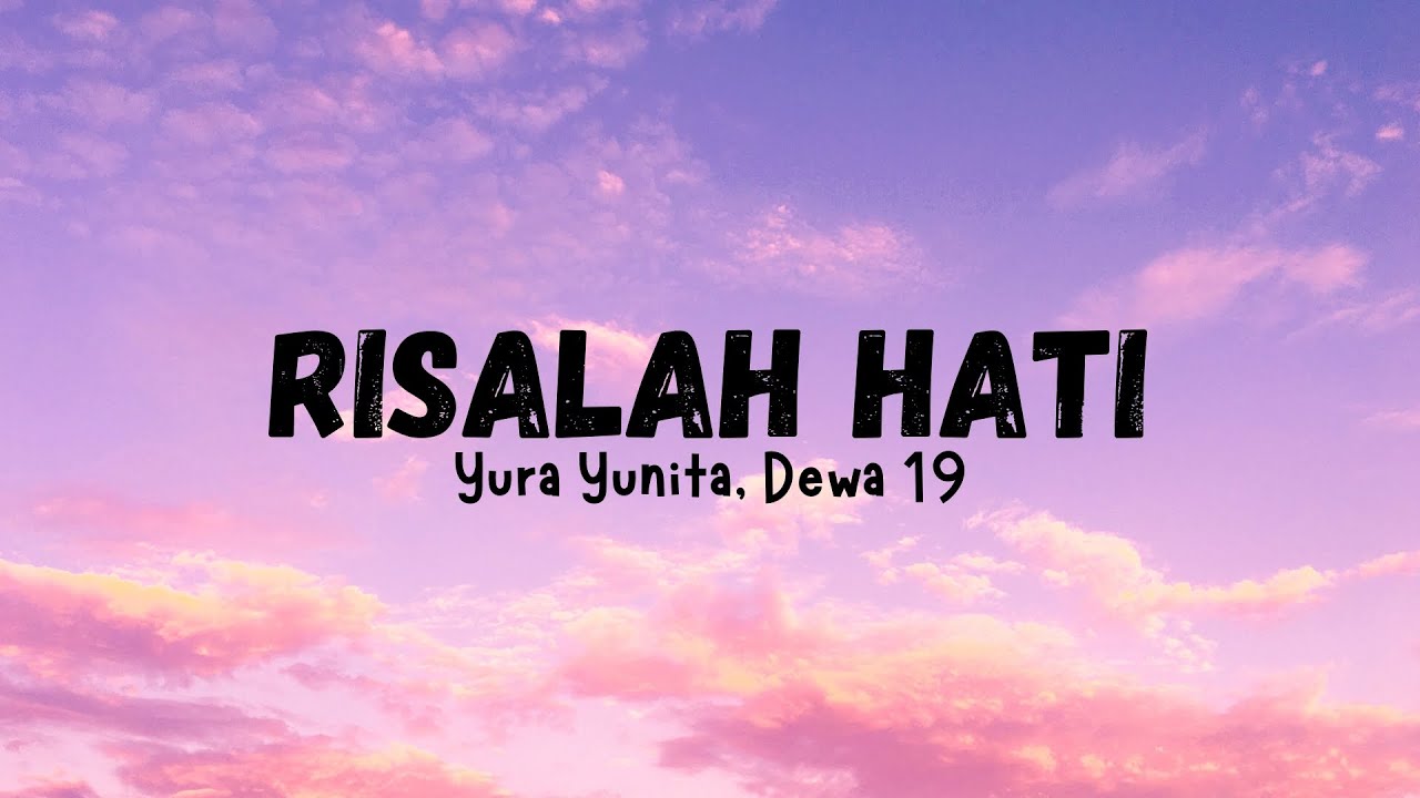 Risalah Hati || Yura Yunita, Dewa 19 ✨