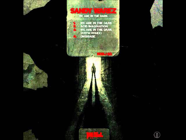 在 YouTube 上觀看「Sandy Warez - We are in the Dark (Krtm Remix)」