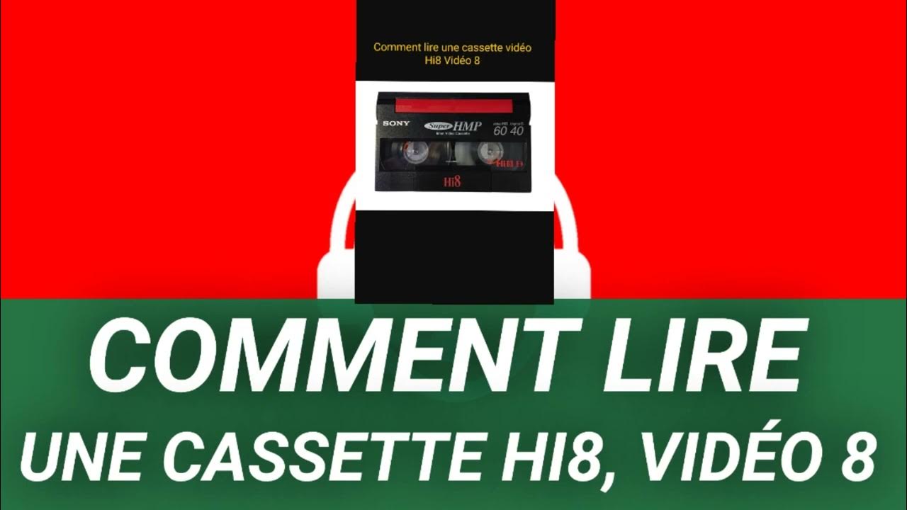 Comment Lire une Cassette Hi8, vidéo 8 