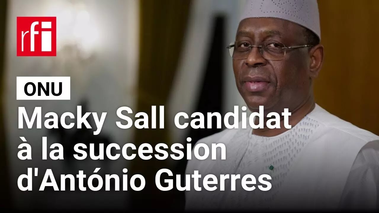 ONU : le Burundi propose Macky Sall au poste de Secrétaire général • RFI