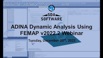 ADINA Dynamic Analysis Using Femap v2022 2 Webinar