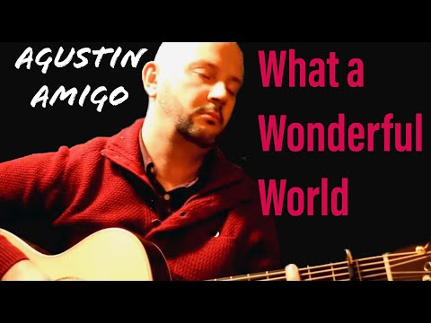 Agustin Amigo - "What a Wonderful World" (Louis Amstrong) - Solo Acoustic Guitar