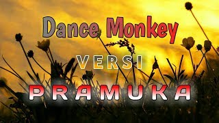 Dance Monkey ( Tones & I ) Versi Pramuka