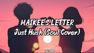 Download lagu Maikee's Letter - Just Hush (Soul Cover) Lyrics