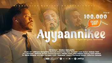 MIRGISAA TASHOOMEE || AYYAANNIKEE  || NEW MUSIC VIDEO || Aug 10 2025