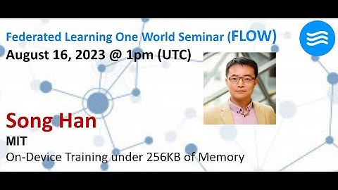 FLOW Seminar #108: Song Han (MIT) On-Device Training under 256KB of Memory