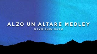 Video thumbnail of "Alzo un altare medley | Hice un altar para ti_ New wine | Cover Onewithyou"