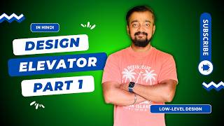 Design Elevator System in Low Level Design 🚀 Part 1 | Hindi