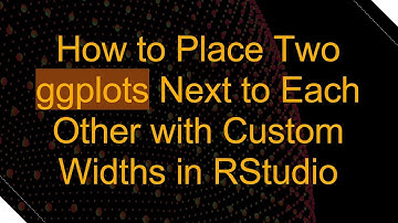 How to Place Two ggplots Next to Each Other with Custom Widths in RStudio