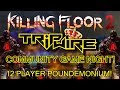 Killing Floor 2 | PLAYING WITH TRIPWIRE! - Community Game Night (12 Player Poundemonium!)